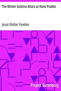 The Winter Solstice Altars at Hano Pueblo — Jesse Walter Fewkes cover