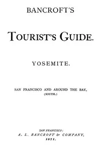 Bancroft's Tourist's Guide. Yosemite. San Francisco and around the Bay, (South.) — Anonymous cover