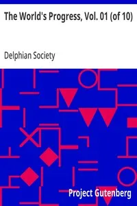 The World's Progress, Vol. 01 (of 10): With Illustrative texts from Masterpieces of Egyptian, Hebrew, Greek, Latin, Modern European and American Literature — Delphian Society cover