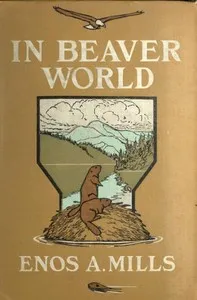 In Beaver World — Enos A. Mills cover