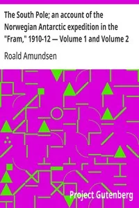 The South Pole; an account of the Norwegian Antarctic expedition in the "Fram," 1910-12 — Volume 1 and Volume 2 — Roald Amundsen cover