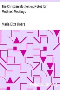 The Christian Mother; or, Notes for Mothers' Meetings — Maria Eliza Hoare cover