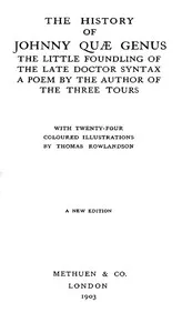 The History of Johnny Quæ Genus, the Little Foundling of the Late Doctor Syntax.: A Poem by the Author of the Three Tours. — William Combe cover