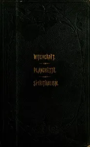The Salem Witchcraft, the Planchette Mystery, and Modern Spiritualism: With Dr. Doddridge's Dream cover