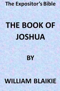 The Expositor's Bible: The Book of Joshua — William Garden Blaikie cover