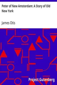 Peter of New Amsterdam: A Story of Old New York — James Otis cover