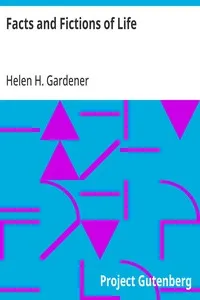 Facts and Fictions of Life — Helen H. (Helen Hamilton) Gardener cover