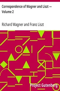 Correspondence of Wagner and Liszt — Volume 2 cover