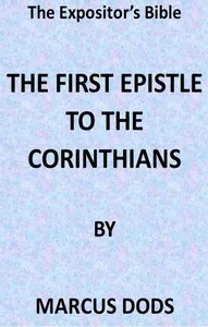 The Expositor's Bible: The First Epistle to the Corinthians — Marcus Dods cover