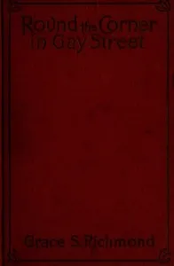 Round the Corner in Gay Street — Grace S. (Grace Smith) Richmond cover
