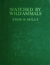 Watched by Wild Animals — Enos A. Mills cover