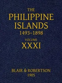 The Philippine Islands, 1493-1898: Volume 31, 1640: Explorations by early navigators, descriptions of the islands and their peoples, their history and records of the Catholic missions, as related in contemporaneous books and manuscripts, showing the — Diego Aduarte cover