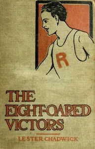 The Eight-Oared Victors: A Story of College Water Sports — Lester Chadwick cover