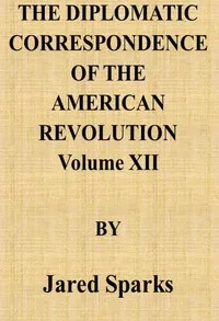 The Diplomatic Correspondence of the American Revolution, Vol. 12 — Anonymous cover