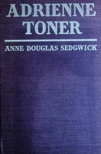 Adrienne Toner: A Novel — Anne Douglas Sedgwick cover