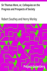 Sir Thomas More, or, Colloquies on the Progress and Prospects of Society — Robert Southey cover