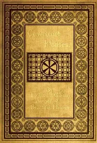 Convenient Houses, With Fifty Plans for the Housekeeper — Louis H. (Louis Henry) Gibson cover