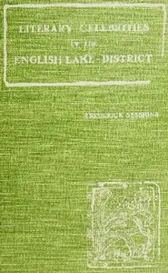 Literary Celebrities of the English Lake-District — Frederick Sessions cover