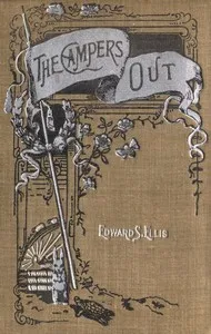 The Campers Out; Or, The Right Path and the Wrong — Edward Sylvester Ellis cover