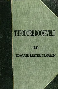 Theodore Roosevelt — Edmund Lester Pearson cover