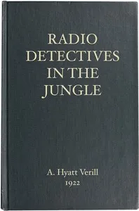 The Radio Detectives in the Jungle — A. Hyatt (Alpheus Hyatt) Verrill cover