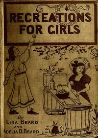 Indoor and Outdoor Recreations for Girls — Lina Beard cover