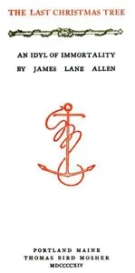 The Last Christmas Tree: An Idyl of Immortality — James Lane Allen cover