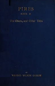 Fires - Book 2: The Ovens, and Other Tales — Wilfrid Wilson Gibson cover