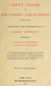 Sixty Years in Southern California, 1853-1913: Containing the Reminiscences of Harris Newmark — Harris Newmark cover