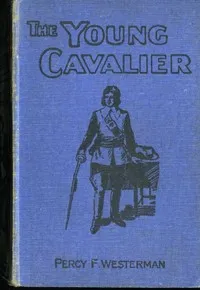 The Young Cavalier: A Story of the Civil Wars — Percy F. (Percy Francis) Westerman cover