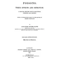Poisons, Their Effects and Detection: A Manual for the Use of Analytical Chemists and Experts — Alexander Wynter Blyth cover