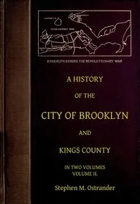 A History of the City of Brooklyn and Kings County, Volume II. — Stephen M. Ostrander cover