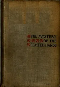 The Mystery of the Clasped Hands: A Novel — Guy Boothby cover