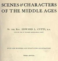 Scenes and Characters of the Middle Ages: Third Edition — Edward Lewes Cutts cover
