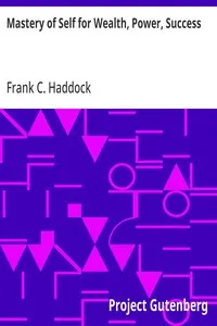 Mastery of Self for Wealth, Power, Success — Frank C. (Frank Channing) Haddock cover