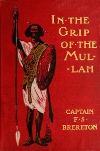 In the grip of the Mullah: A tale of adventure in Somaliland — F. S. (Frederick Sadleir) Brereton cover