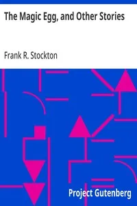 The Magic Egg, and Other Stories — Frank R. Stockton cover