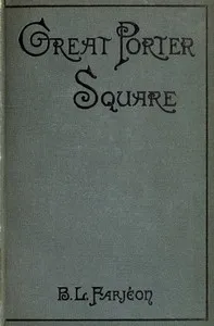 Great Porter Square: A Mystery. v. 2 — B. L. (Benjamin Leopold) Farjeon cover