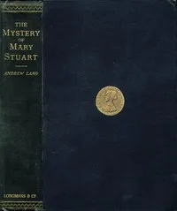 The Mystery of Mary Stuart — Andrew Lang cover