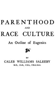 Parenthood and Race Culture: An Outline of Eugenics — C. W. (Caleb Williams) Saleeby cover