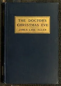 The Doctor's Christmas Eve — James Lane Allen cover