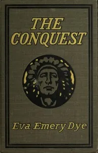 The Conquest: The True Story of Lewis and Clark — Eva Emery Dye cover