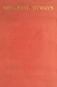 Mediæval Byways — L. F. (Louis Francis) Salzman cover