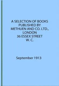 A Selection of Books Published by Methuen & Co. September 1913 — Methuen & Co. cover