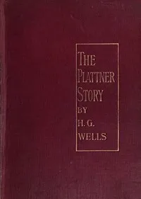 The Plattner Story, and Others — H. G. (Herbert George) Wells cover
