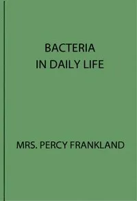 Bacteria in Daily Life — Grace C. Frankland cover
