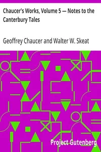 Chaucer's Works, Volume 5 — Notes to the Canterbury Tales — Geoffrey Chaucer cover