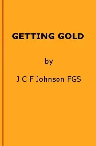 Getting Gold: A Gold-Mining Handbook for Practical Men — J. C. F. (Joseph Colin Francis) Johnson cover