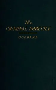 The Criminal Imbecile: An Analysis of Three Remarkable Murder Cases — Henry Herbert Goddard cover