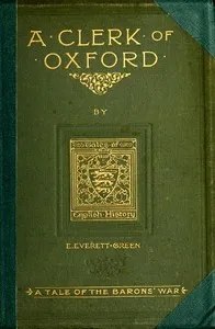 A Clerk of Oxford, and His Adventures in the Barons' War — Evelyn Everett-Green cover